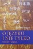O języku i nie tylko • Studia i szkice
